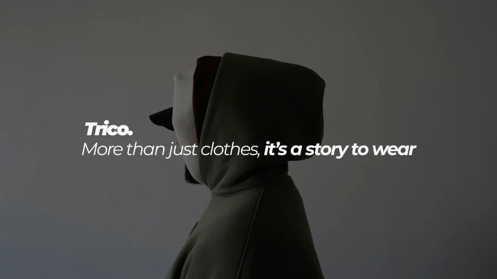 Trico More than just clothes, it’s a story to wear